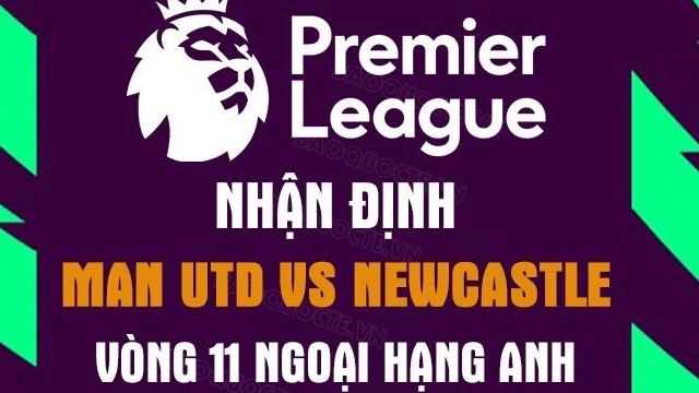 Nhận định trận đấu giữa MU vs Newcastle, 20h00 ngày 16/10 - vòng 11 Ngoại hạng Anh