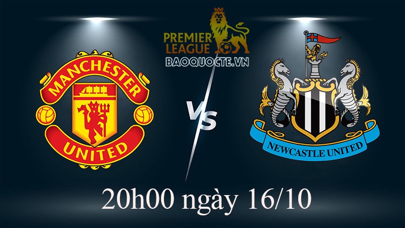 Link xem trực tiếp MU vs Newcastle (20h00 ngày 16/10) vòng 11 Ngoại hạng Anh