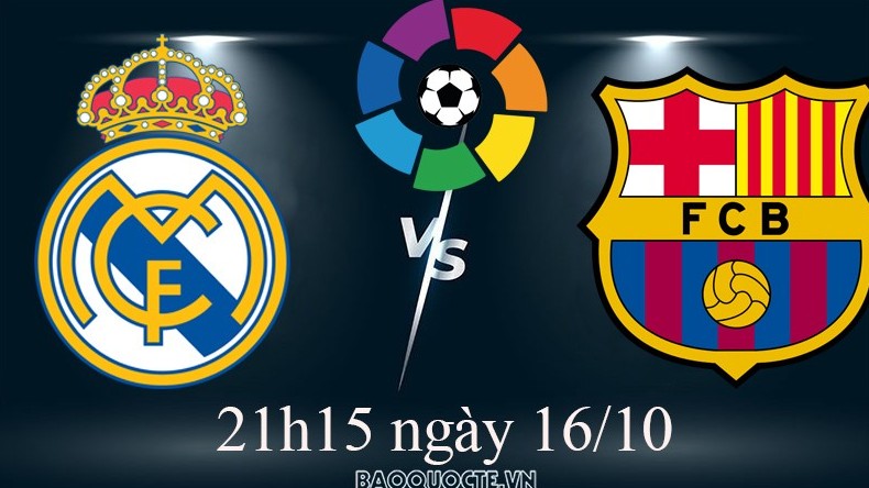 Link xem trực tiếp Real Madrid vs Barcelona (21h15 ngày 16/10) siêu kinh điển vòng 9 La Liga