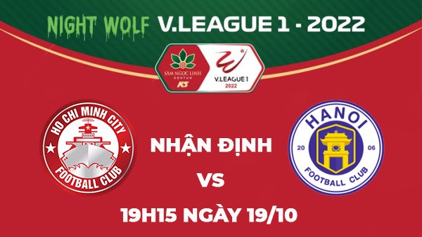 Nhận định trận đấu giữa TP.HCM vs Hà Nội, 19h15 ngày 19/10 - V.League 1