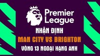 Nhận định trận đấu giữa Man City vs Brighton, 21h00 ngày 22/10 - vòng 13 Ngoại hạng Anh