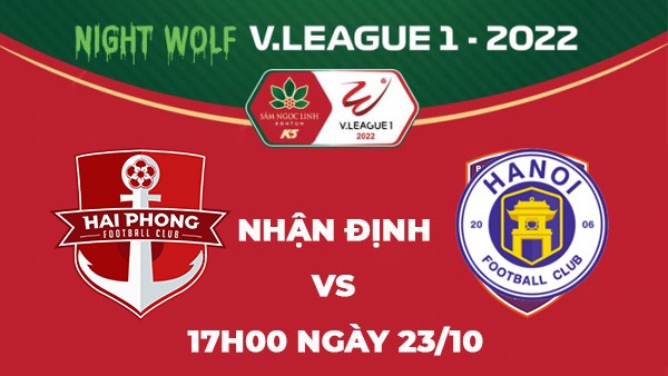 Nhận định trận đấu giữa Hải Phòng vs Hà Nội, 17h00 ngày 23/10 - V.League 2022