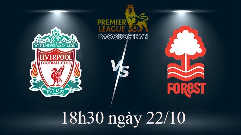 Link xem trực tiếp Liverpool vs Nottingham Forest (18h30 ngày 22/10) vòng 13 Ngoại hạng Anh