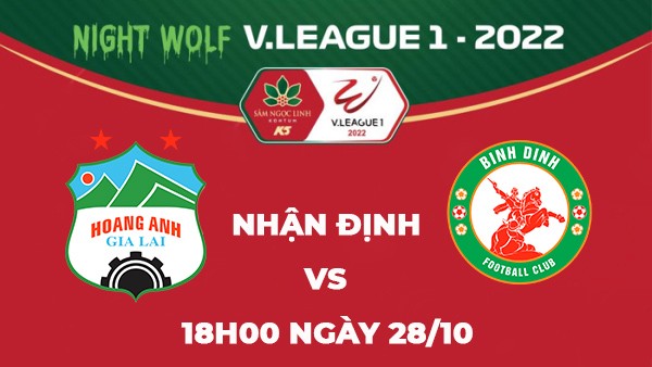 Nhận định trận đấu giữa Hoàng Anh Gia Lai vs Bình Định, 18h00 ngày 28/10 - V.League 2022