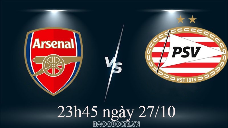 Link xem trực tiếp Arsenal vs PSV (23h45 ngày 27/10) vòng bảng Cúp C2 châu Âu