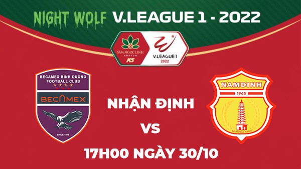 Nhận định trận đấu giữa Bình Dương vs Nam Định, 17h00 ngày 30/10 - V.League 2022