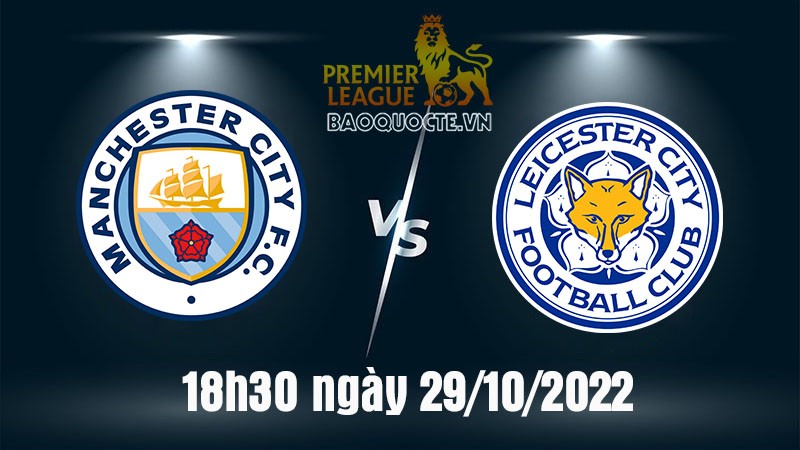 Link xem trực tiếp Man City vs Leicester (18h30 ngày 29/10) vòng 14 Ngoại hạng Anh