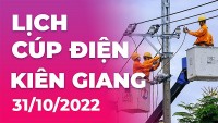 Lịch cúp điện mới nhất tại Kiên Giang ngày 31/10/2022