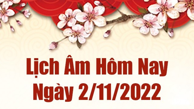 Lịch âm 2/11, xem lịch âm hôm nay Thứ Tư ngày 2/11/2022 là ngày tốt hay xấu? Lịch vạn niên 2/11/2022