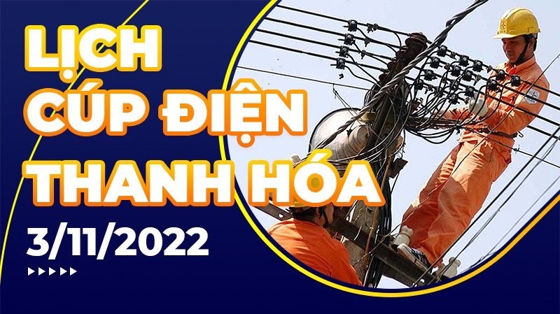 Lịch cúp điện mới nhất tại Thanh Hóa ngày 3/11/2022