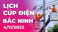 Lịch cúp điện mới nhất tại Bắc Ninh ngày 4/11/2022