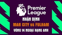 Nhận định trận đấu giữa Man City vs Fulham, 22h00 ngày 5/11 - vòng 15 Ngoại hạng Anh