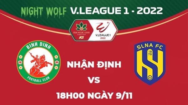 Nhận định trận đấu giữa Bình Định vs Sông Lam Nghệ An, 18h00 ngày 9/11 - V.League