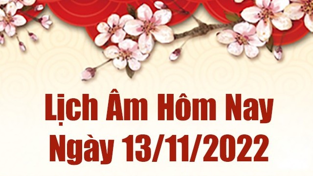 Lịch âm 13/11, xem lịch âm hôm nay Chủ nhật ngày 13/11/2022 là ngày tốt hay xấu? Lịch vạn niên 13/11/2022