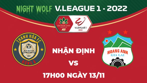 Nhận định trận đấu giữa Thanh Hóa vs Hoàng Anh Gia Lai, 17h00 ngày 13/11 - V.League 1