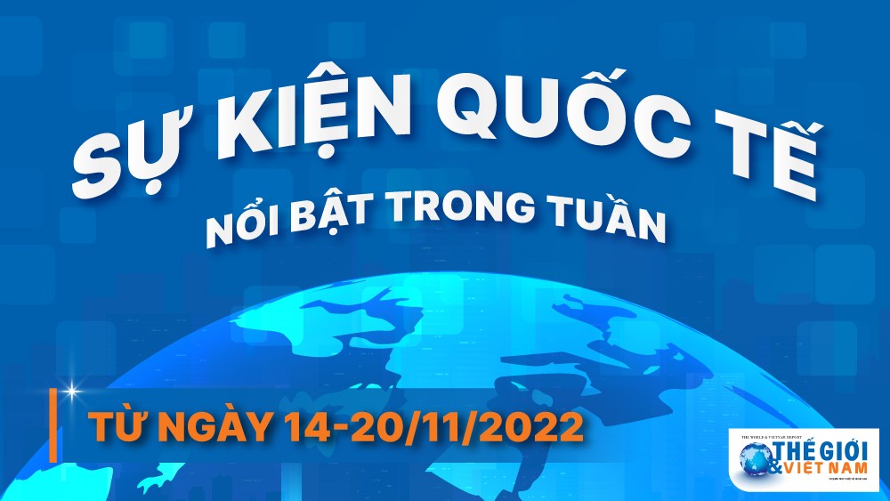 Dự kiến các sự kiện quốc tế nổi bật tuần từ ngày 14/11-20/11