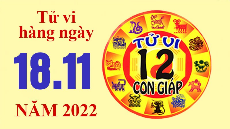 Tử vi hôm nay, xem tử vi 12 con giáp ngày 18/11/2022: