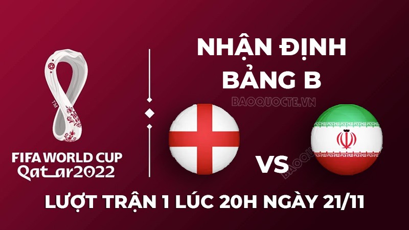 Nhận định trận đấu giữa Anh vs Iran, 20h00 ngày 21/11 - trực tiếp World Cup 2022