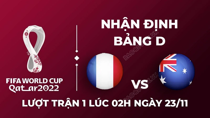 Nhận định trận đấu giữa Pháp vs Australia, 02h00 ngày 23/11 - trực tiếp World Cup 2022