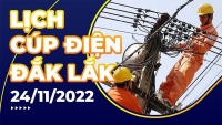 Lịch cúp điện hôm nay tại Đắk Lắk ngày 24/11/2022