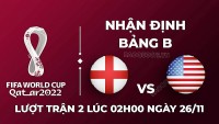 Nhận định trận đấu giữa Anh vs Mỹ, 02h00 ngày 26/11 - lịch thi đấu World Cup 2022