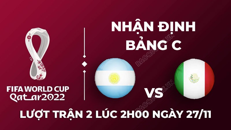 nhan dinh tran dau giua argentina vs mexico 02h00 ngay 2711 lich thi dau world cup 2022