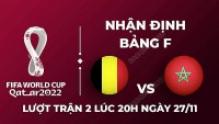 Nhận định trận đấu giữa Bỉ vs Morocco, 20h00 ngày 27/11 - lịch thi đấu World Cup 2022