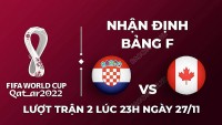 Nhận định trận đấu giữa Croatia vs Canada, 23h00 ngày 27/11 - lịch thi đấu World Cup 2022