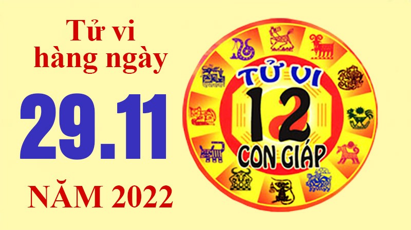 Tử vi hôm nay, xem tử vi 12 con giáp ngày 29/11/2022: