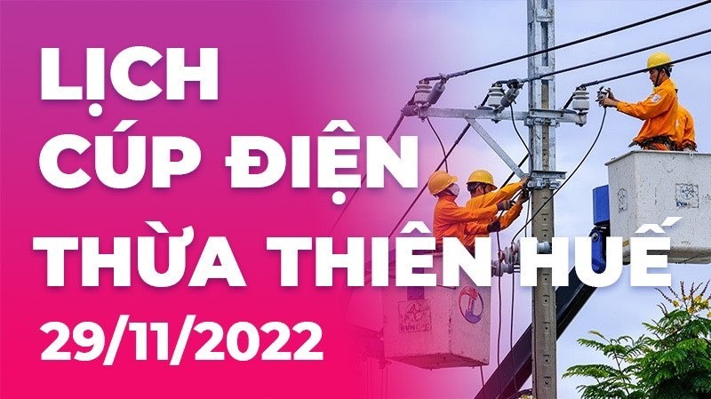 Lịch cúp điện hôm nay tại Thừa Thiên Huế ngày 29/11/2022