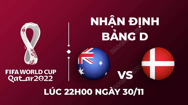 Nhận định trận đấu giữa Australia vs Đan Mạch, 22h00 ngày 30/11 - lịch thi đấu World Cup 2022