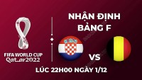 Nhận định trận đấu giữa Croatia vs Bỉ, 22h00 ngày 01/12 - lịch thi đấu World Cup 2022