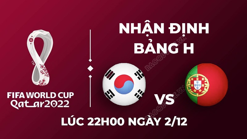 Nhận định trận đấu giữa Hàn Quốc vs Bồ Đào Nha, 22h00 ngày 2/12 - lịch thi đấu World Cup 2022