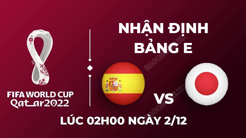Nhận định trận đấu giữa Tây Ban Nha vs Nhật Bản, 02h00 ngày 2/12 - lịch thi đấu World Cup 2022