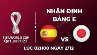 Nhận định trận đấu giữa Tây Ban Nha vs Nhật Bản, 02h00 ngày 02/11 - lịch thi đấu World Cup 2022