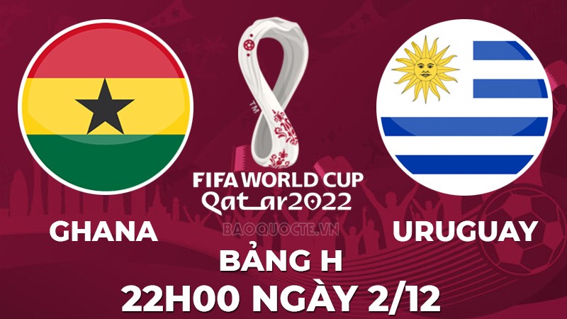 Link xem trực tiếp Ghana vs Uruguay (22h00 ngày 2/12) bảng H World Cup 2022 - trực tiếp VTV5