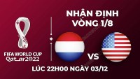 Nhận định trận đấu giữa Hà Lan vs Mỹ, 22h00 ngày 3/12 - lịch thi đấu vòng 1/8 World Cup 2022