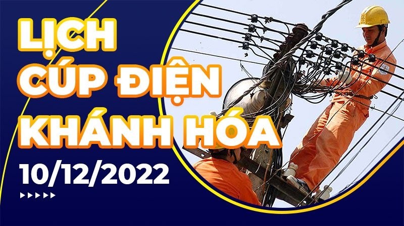 Lịch cúp điện hôm nay tại Khánh Hòa ngày 10/12/2022