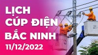 Lịch cúp điện hôm nay tại Bắc Ninh ngày 11/12/2022