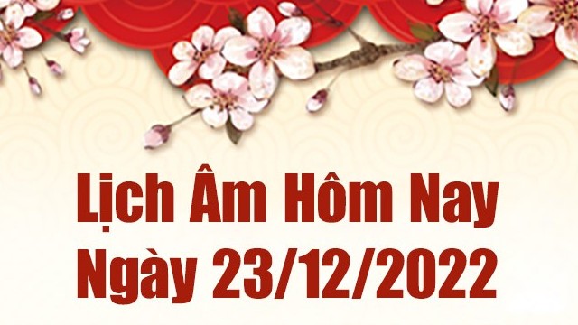 Lịch âm 23/12, xem lịch âm hôm nay Thứ Sáu ngày 23/12/2022 là ngày tốt hay xấu? Lịch vạn niên 23/12/2022