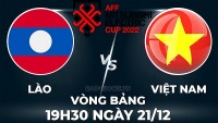 Link xem trực tiếp Việt Nam vs Lào (19h30 ngày 21/12) vòng bảng AFF Cup 2022