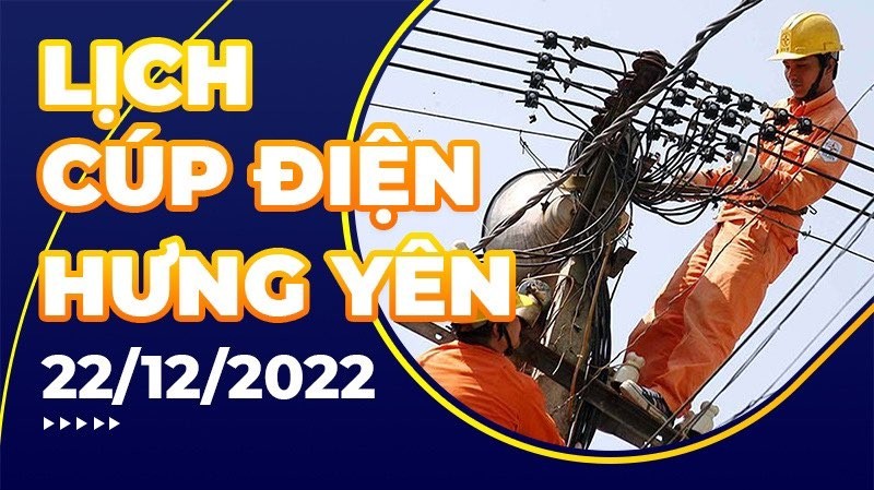 Lịch cúp điện hôm nay tại Hưng Yên ngày 22/12/2022