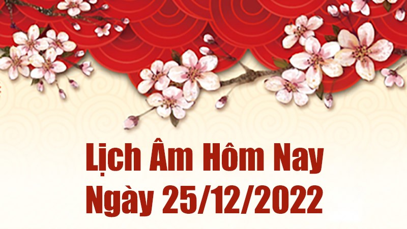 Lịch âm 25/12, xem lịch âm hôm nay Chủ Nhật ngày 25/12/2022 là ngày tốt hay xấu? Lịch vạn niên 25/12/2022