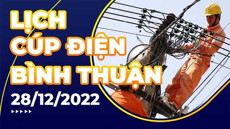 Lịch cúp điện hôm nay tại Bình Thuận ngày 28/12/2022