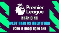 Nhận định trận đấu giữa West Ham vs Brentford, 02h45 ngày 31/12 - Ngoại hạng Anh
