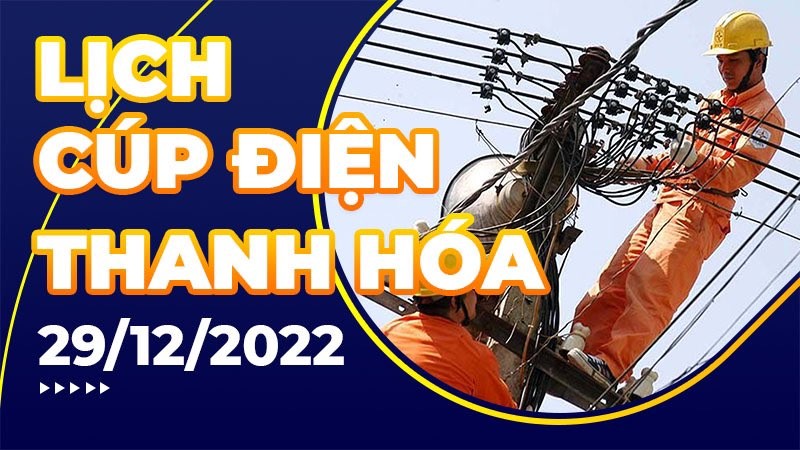 Lịch cúp điện hôm nay tại Thanh Hóa ngày 30/12/2022