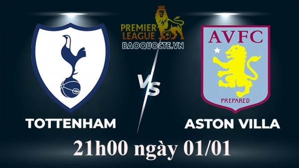 Link xem trực tiếp Tottenham vs Aston Villa (21h00 ngày 01/01) vòng 18 Ngoại hạng Anh 2022