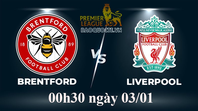 Link xem trực tiếp Brentford vs Liverpool (00h30 ngày 3/1) vòng 18 Ngoại hạng Anh 2022