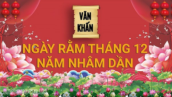 Văn khấn rằm tháng 12 Âm lịch năm Nhâm Dần, bài cúng rằm tháng 12 gia tiên và thổ công chuẩn nhất