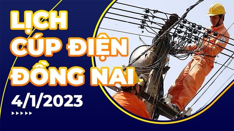 Lịch cúp điện hôm nay tại Đồng Nai ngày 4/1/2023